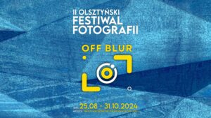 II Olsztyński Festiwal Fotografii OFF Blur