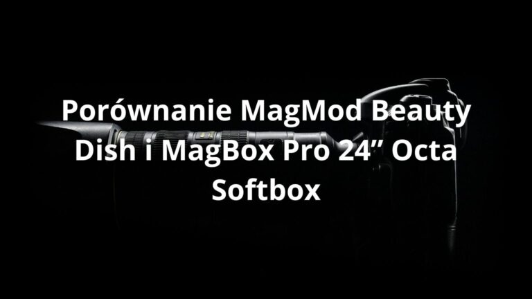 Porównanie MagMod Beauty Dish i MagBox Pro 24” Octa Softbox