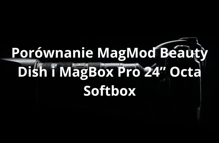 Porównanie MagMod Beauty Dish i MagBox Pro 24” Octa Softbox