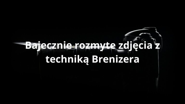 Bajecznie rozmyte zdjęcia z techniką Brenizera