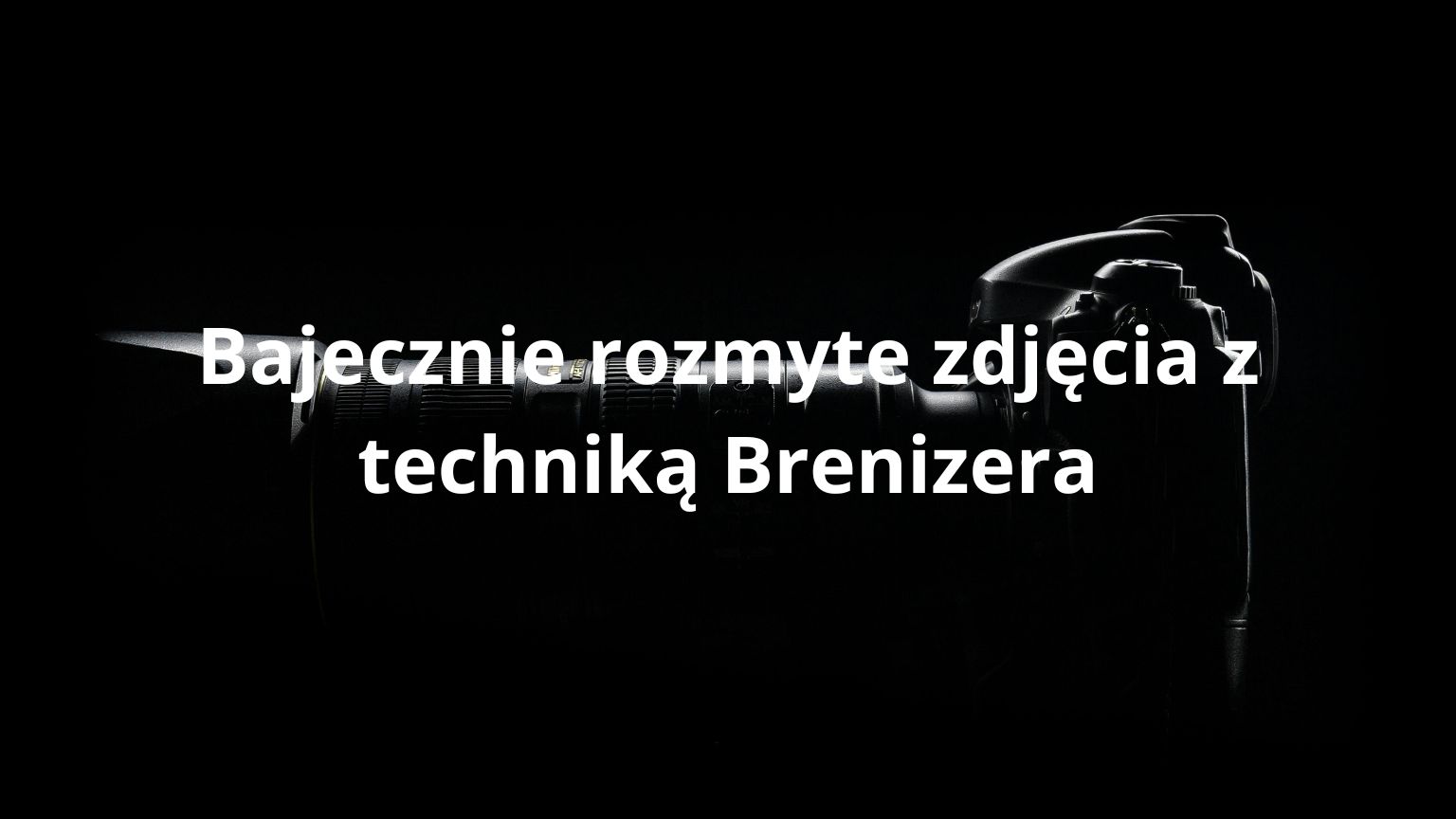 Bajecznie rozmyte zdjęcia z techniką Brenizera
