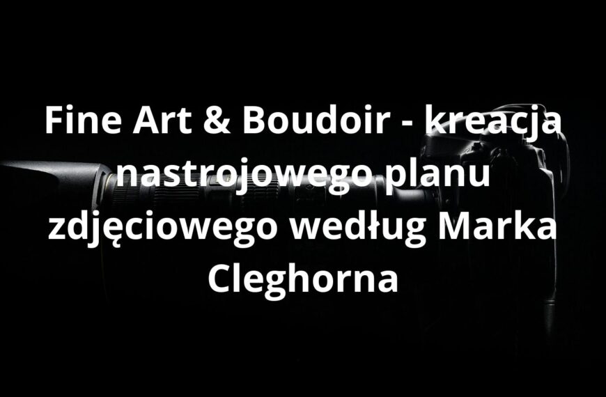 Boudoir - kreacja nastrojowego planu zdjęciowego