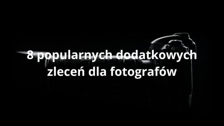 8 popularnych dodatkowych zleceń dla fotografów