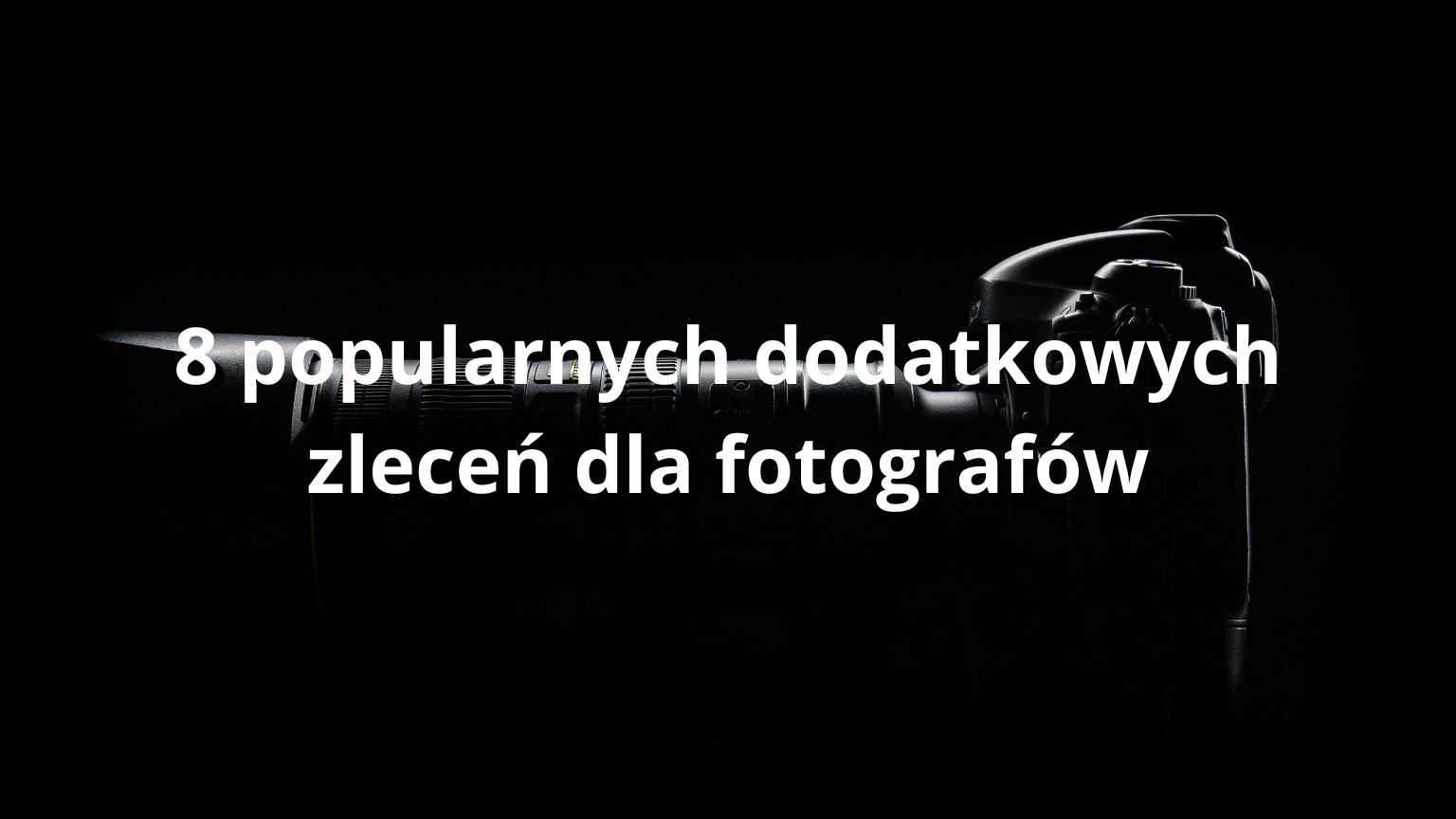 8 popularnych dodatkowych zleceń dla fotografów