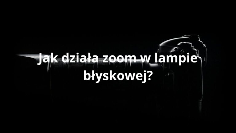 Jak działa zoom w lampie błyskowej?