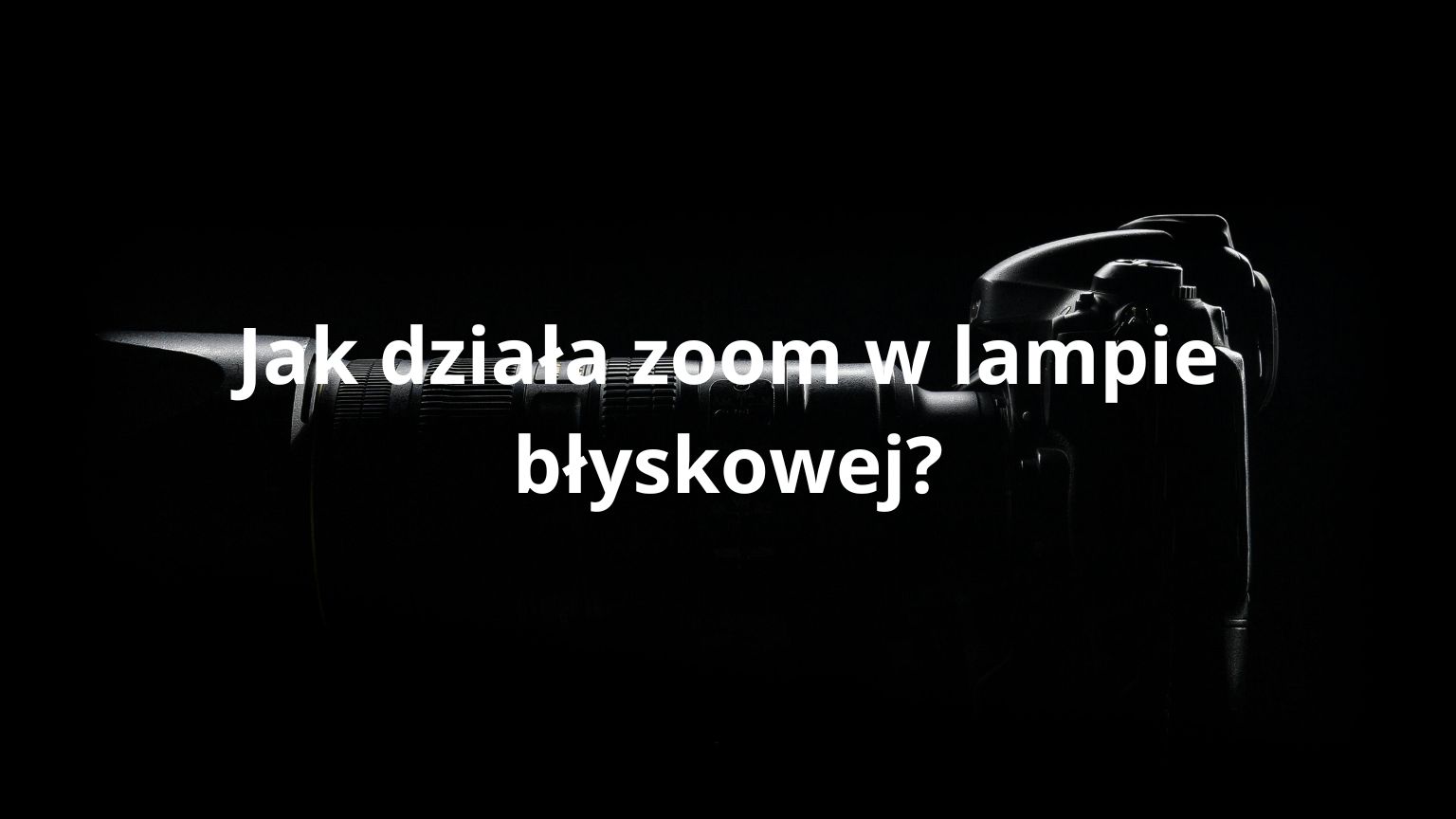 Jak działa zoom w lampie błyskowej?